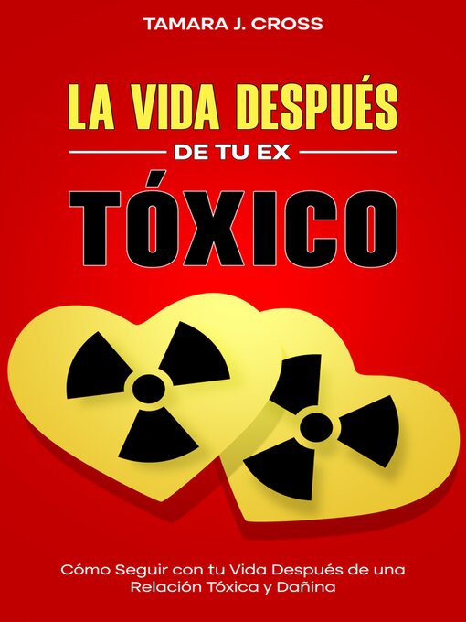 Title details for La Vida Después de tu Ex Tóxico by Tamara J. Cross - Available